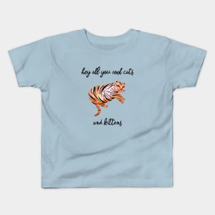 Hey you all cool big cats kittens yellow tiger Kids T-Shirt